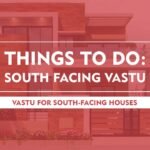 Vastu Tips for South Facing House